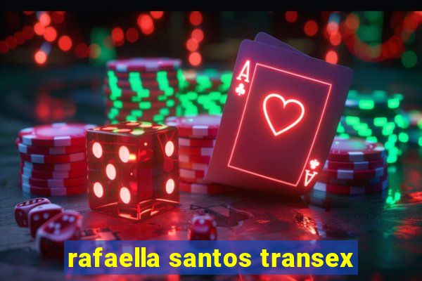 rafaella santos transex